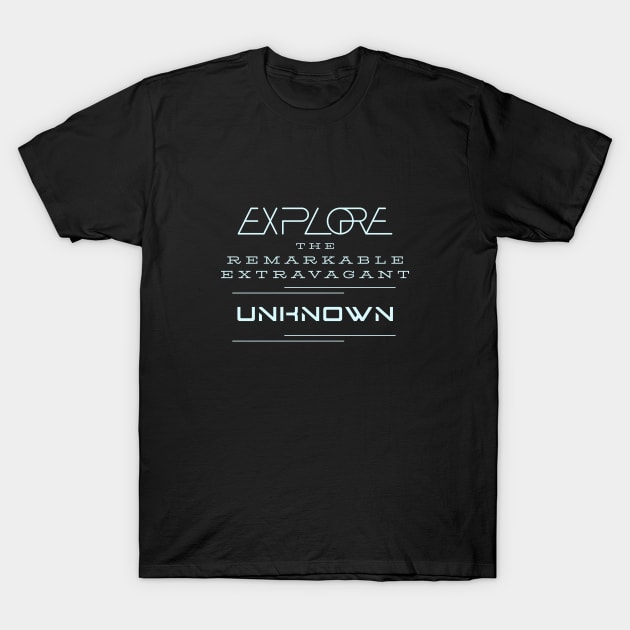 Explore Remarkable Extravagant Unknown Quote Motivational Inspirational T-Shirt by Cubebox